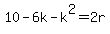 10-6k-k%5E2=2r