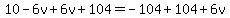 10-6v%2B6v%2B104=-104%2B104%2B6v