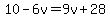 10-6v=9v%2B28