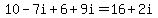 10-7i%2B6%2B9i=16%2B2i