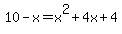 10-x=x%5E2%2B4x%2B4