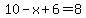 10-x+%2B+6+=+8