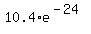 10.4+%2A+e%5E%28-24%29