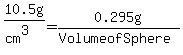 10.5g%2F%28cm%5E3%29+=+0.295g%2F%28VolumeofSphere%29