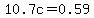 10.7c=0.59