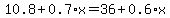 10.8%2B0.7%2Ax=36%2B0.6%2Ax