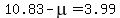 10.83+-+mu+=+3.99