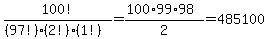 100%21%2F%28%2897%21%29%282%21%29%281%21%29%29=%28100%2A99%2A98%29%2F2=485100