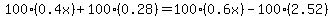 100%280.4x%29%2B100%280.28%29=100%280.6x%29-100%282.52%29