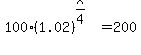 100%281.02%29%5E%28x%2F4%29+=+200