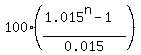 100%2A%28%281.015%5En-1%29%2F0.015%29