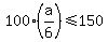 100%2A%28a%2F6%29+%3C=+150