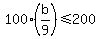 100%2A%28b%2F9%29+%3C=+200