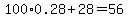 100%2A0.28%2B28=56