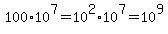 100%2A10%5E7=10%5E2%2A10%5E7=10%5E9