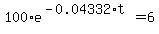 100%2Ae%5E%28-0.04332%2At%29=6