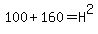 100%2B160=H%5E2
