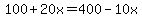 100%2B20x=400-10x