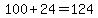 100%2B24=124