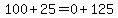 100%2B25+=+0%2B125
