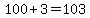 100%2B3=103