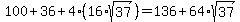 100%2B36%2B4%2816%2Asqrt%2837%29%29+=+136%2B64%2Asqrt%2837%29