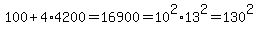 100%2B4%2A4200=16900=10%5E2%2A13%5E2=130%5E2