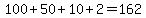 100%2B50%2B10%2B2=162