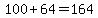 100%2B64=164