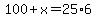 100%2Bx+=+25%2A6