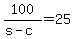 100%2F%28s+-+c%29+=+25