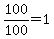 100%2F100=1