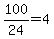 100%2F24=4