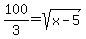 100%2F3=sqrt%28x-5%29