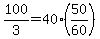 100%2F3+=+40%2A%2850%2F60%29