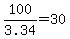 100%2F3.34=30