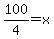 100%2F4+=+x