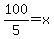 100%2F5+=+x
