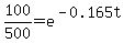 100%2F500=e%5E%28-0.165t%29