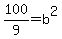 100%2F9+=+b%5E2