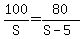 100%2FS+=+80%2F%28S+-+5%29