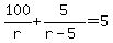 100%2Fr%2B5%2F%28r-5%29=5