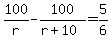 100%2Fr-100%2F%28r%2B10%29=5%2F6