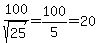 \"100%2Fsqrt%2825%29+=+100%2F5+=+20\"
