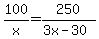 100%2Fx=250%2F%283x-30%29