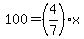 100=%284%2F7%29%2Ax