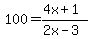 100=%284x%2B1%29%2F%282x-3%29