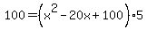 100=%28x%5E2-20x%2B100%295