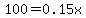 100=0.15x