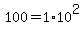 100=1%2A10%5E2